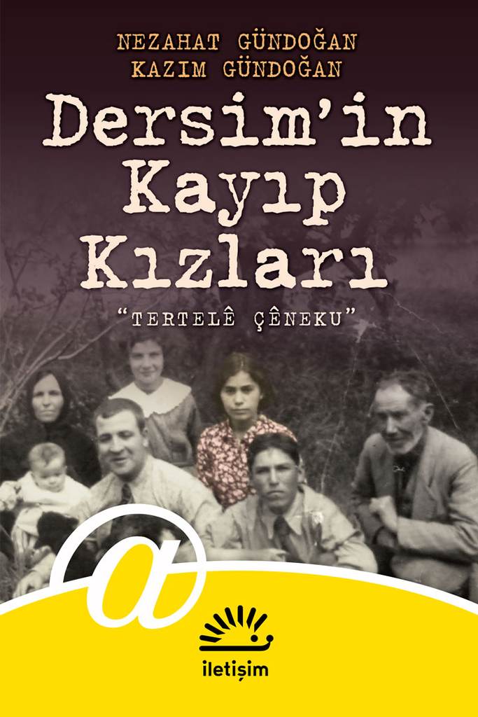 Dersim In Kayip Kizlari Nezahat Gundogan Kazim Gundogan Iletisim Yayinlari Okumak Iptiladir Muptelalara Selam