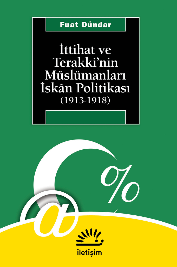 İttihat ve Terakki'nin Müslümanları İskân Politikası (1913-1918)