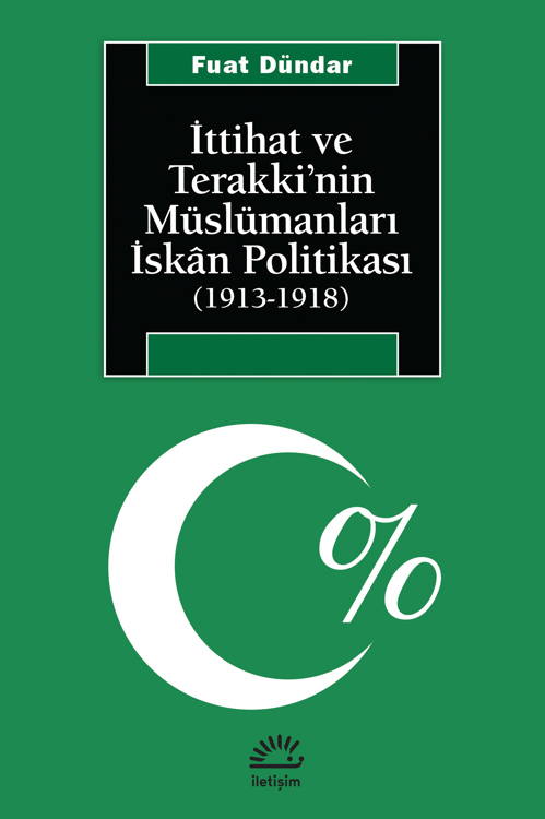 İttihat ve Terakki'nin Müslümanları İskân Politikası (1913-1918)