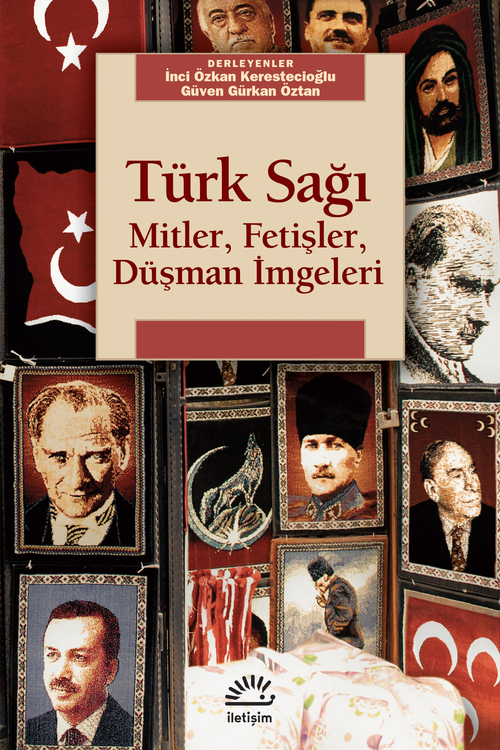 Türk Sağı: Mitler, Fetişler, Düşman İmgeleri