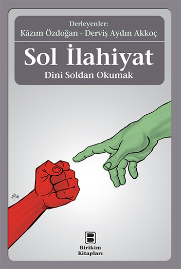Sol Ilahiyat Kazim Ozdogan Dervis Aydin Akkoc Iletisim Yayinlari Okumak Iptiladir Muptelalara Selam
