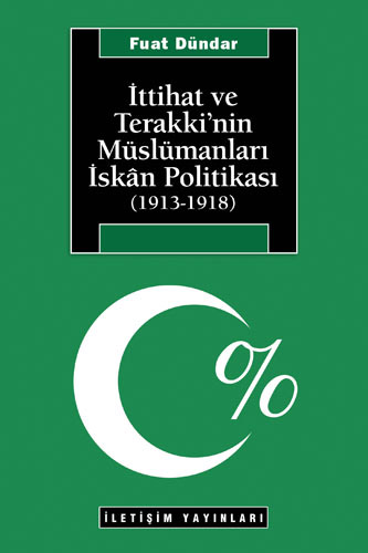 İttihat ve Terakki'nin Müslümanları İskân Politikası (1913-1918)