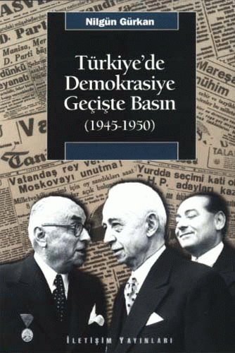 Türkiye'de Demokrasiye Geçişte Basın (1945-1950)