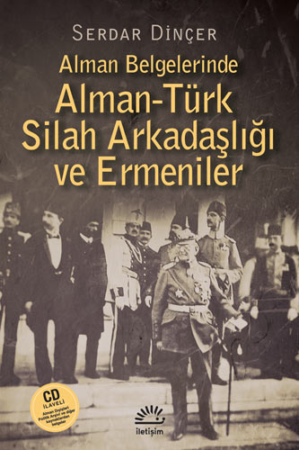 Alman-Türk Silah Arkadaşlığı ve Ermeniler - Serdar Dinçer