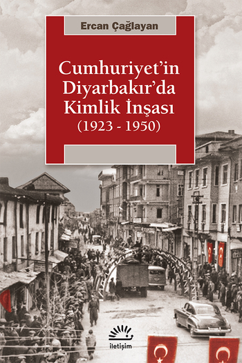 Cumhuriyet'in Diyarbakır'da Kimlik İnşası (1923-1950)