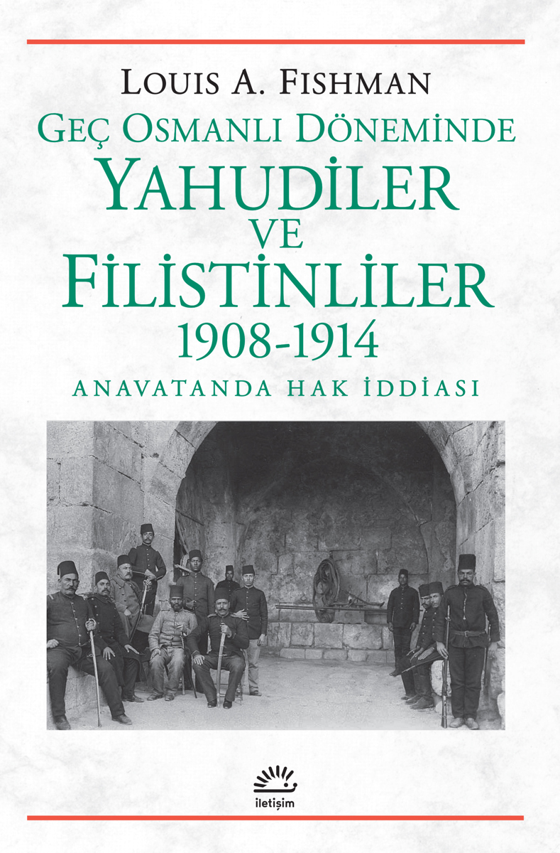 Geç Osmanlı Döneminde Yahudiler ve Filistinliler  (1908-1914)