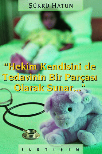 "Hekim Kendisini de Tedavinin Bir Parçası Olarak Sunar"