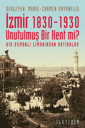 İzmir 1830-1930 Unutulmuş Bir Kent mi?