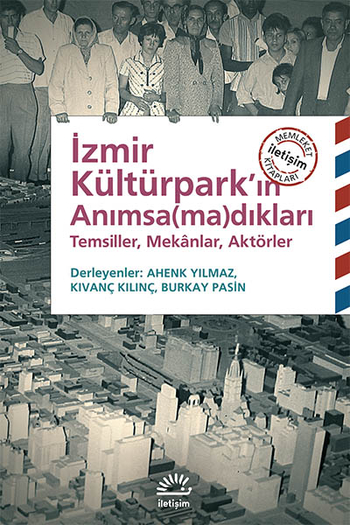 İzmir Kültürpark'ın Anımsa(ma)dıkları