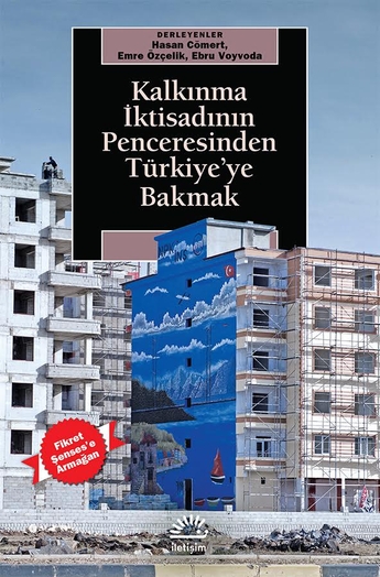 Kalkınma İktisadının Penceresinden Türkiye’ye Bakmak