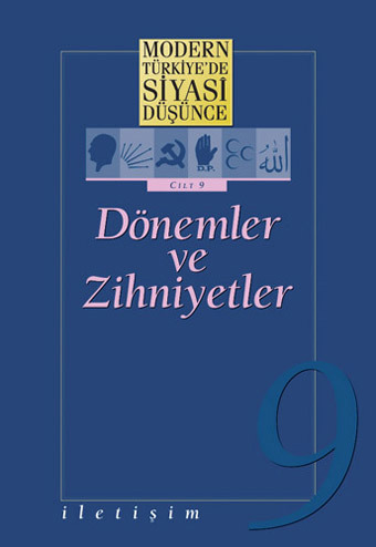 Modern Türkiye'de Siyasi Düşünce Cilt 9 / Dönemler ve Zihniyetler