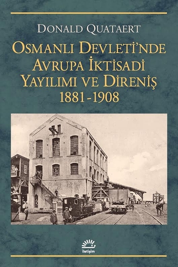 Osmanlı Devleti'nde Avrupa İktisadi Yayılımı ve Direniş 1881-1908