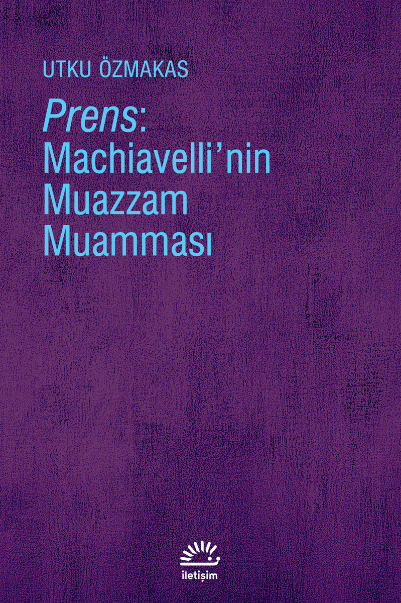 Prens: Machiavelli’nin Muazzam Muamması