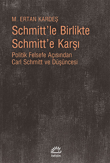 Schmitt'le Birlikte Schmitt'e Karşı