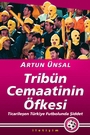 Tribün Cemaatinin Öfkesi