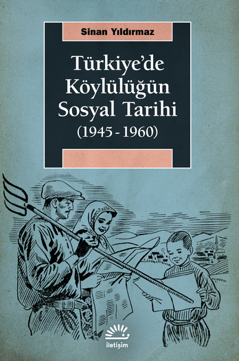 Türkiye’de Köylülüğün Sosyal Tarihi (1945-1960)
