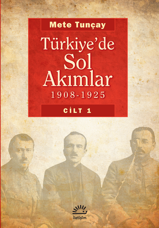 Türkiye'de Sol Akımlar 1908-1925 (Cilt 1)