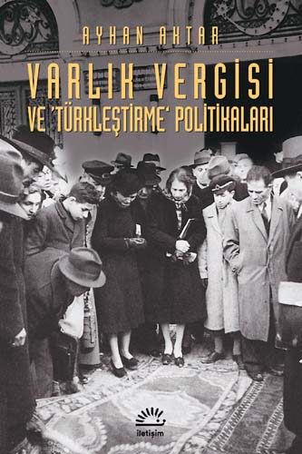 Varlık Vergisi ve 'Türkleştirme' Politikaları